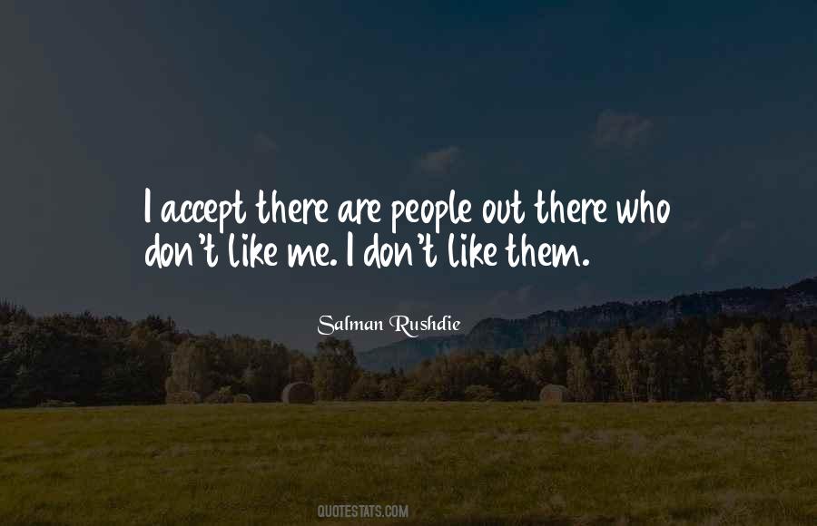 I Don't Like Me Quotes #34303