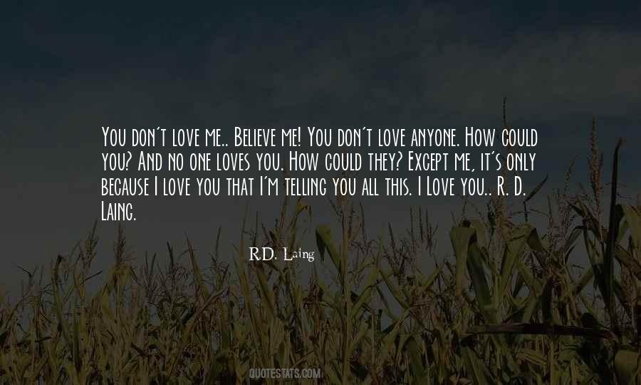 I Don't Love You Because Quotes #958956