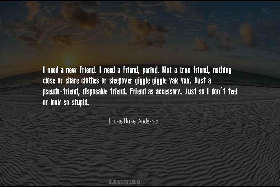 I Don't Need Many Friends Quotes #409315