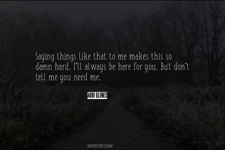 I Don't Need You To Like Me Quotes #1205737