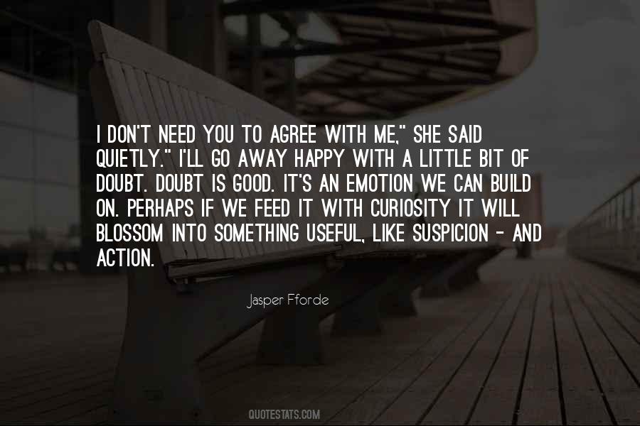 I Don't Need You To Like Me Quotes #1278745