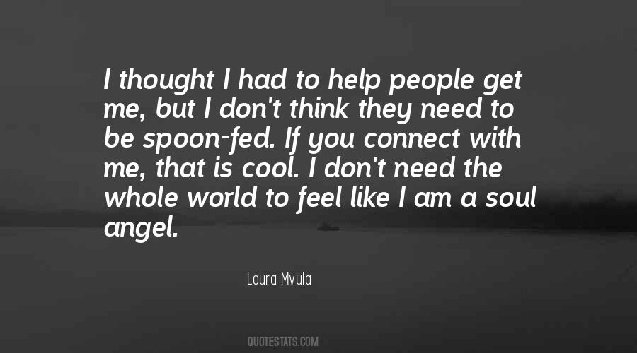 I Don't Need You To Like Me Quotes #1502483