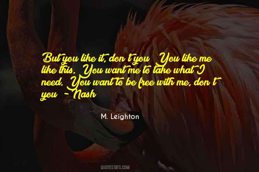 I Don't Need You To Like Me Quotes #1567048