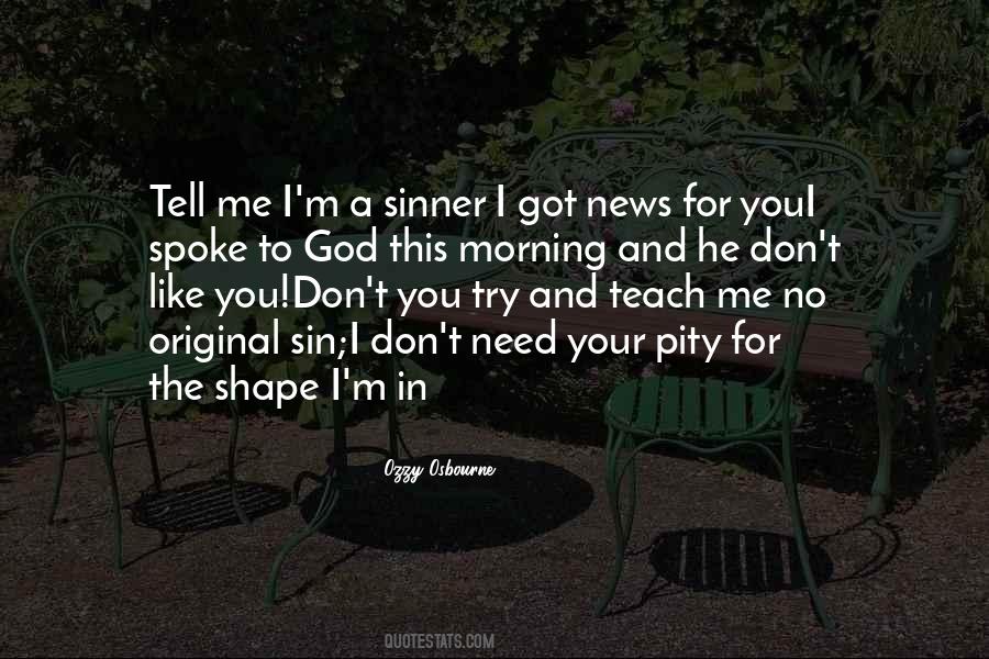 I Don't Need You To Like Me Quotes #318795