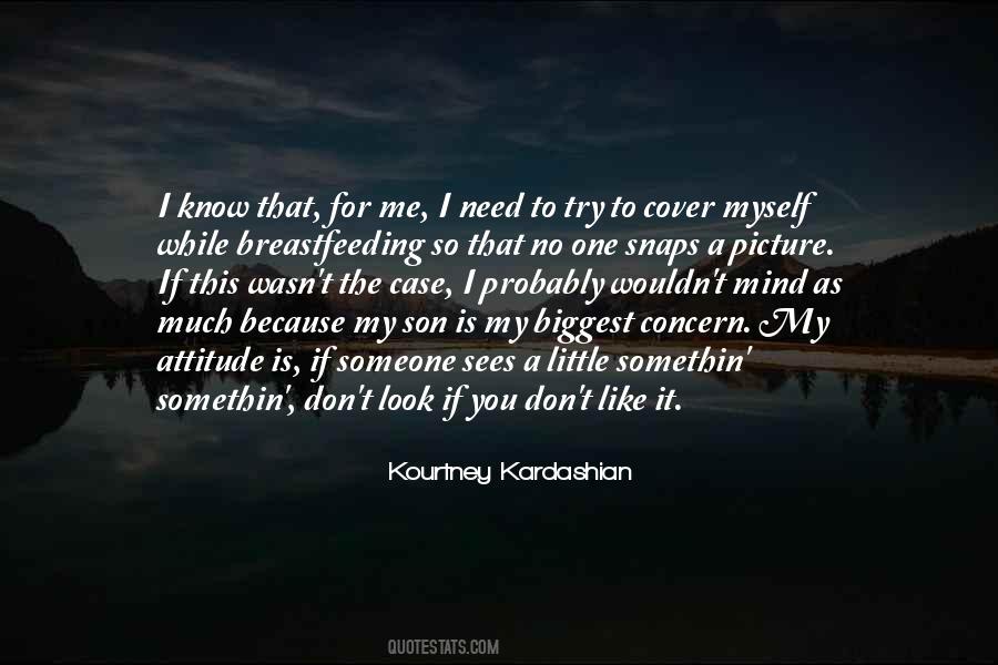I Don't Need You To Like Me Quotes #482671