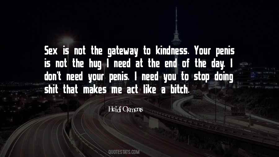 I Don't Need You To Like Me Quotes #655403