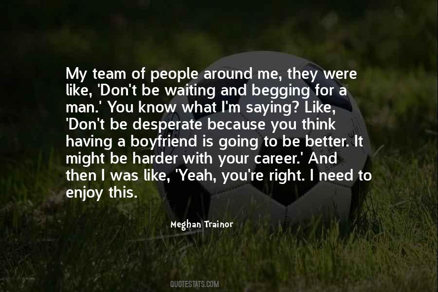 I Don't Need You To Like Me Quotes #829763