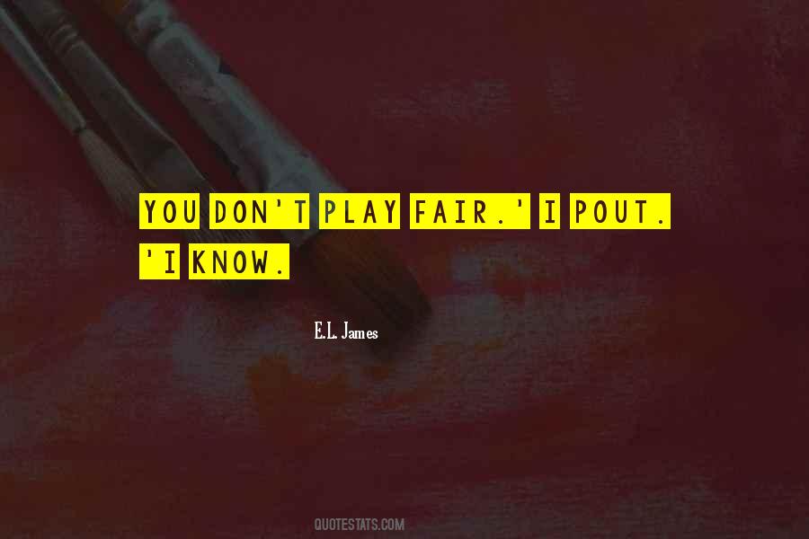 I Don't Play Fair Quotes #122963