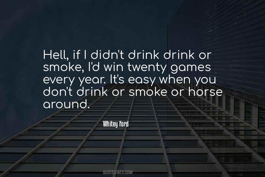 I Don't Smoke Or Drink Quotes #106354