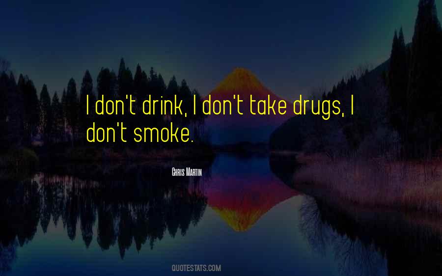 I Don't Smoke Or Drink Quotes #1235663