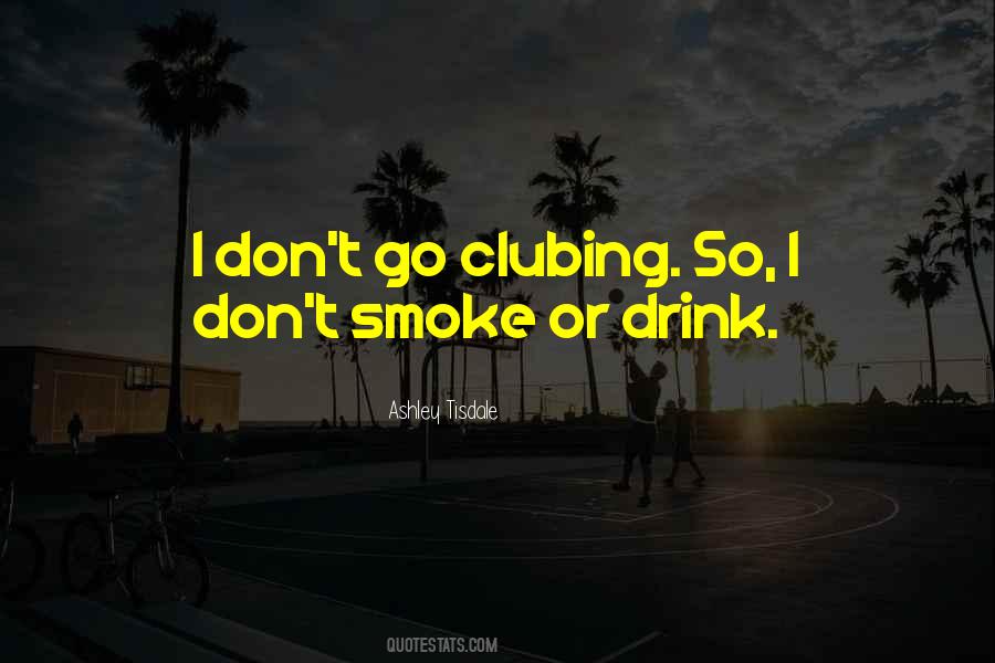 I Don't Smoke Or Drink Quotes #1663895