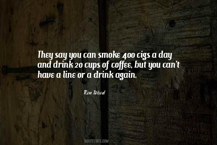 I Don't Smoke Or Drink Quotes #657868