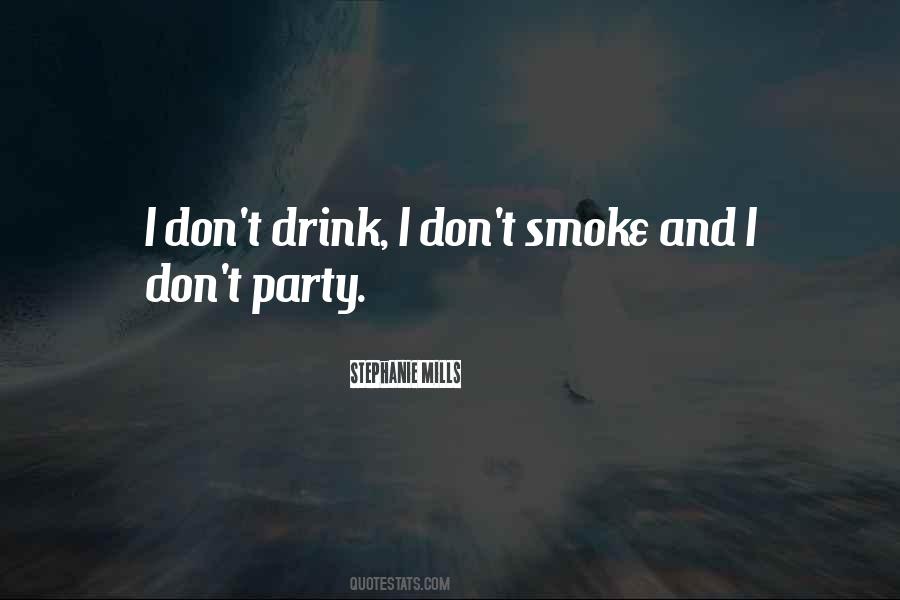 I Don't Smoke Or Drink Quotes #93306