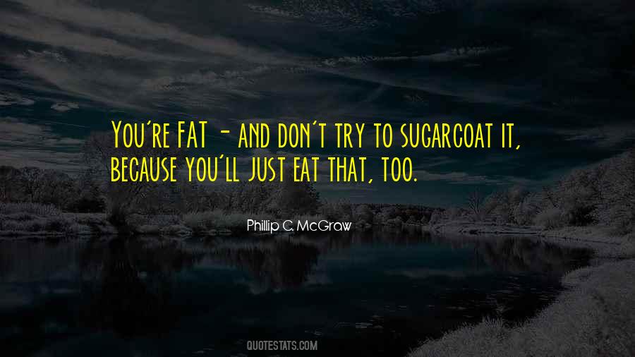 I Don't Sugarcoat Quotes #1310450