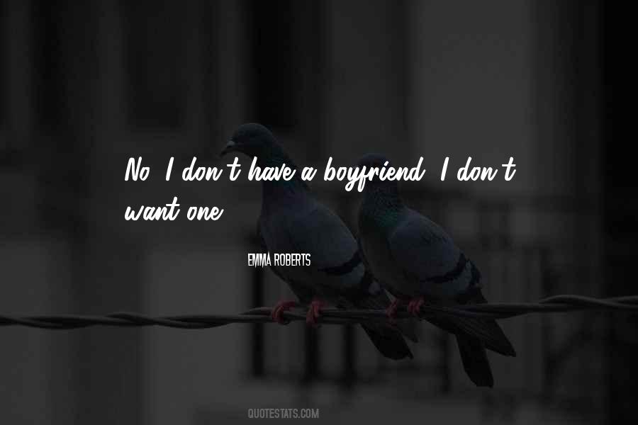 I Don't Want A Boyfriend Quotes #434363