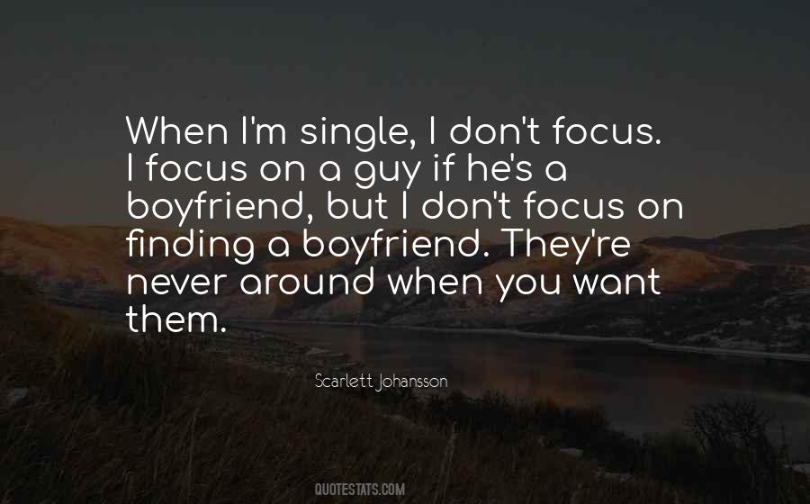 I Don't Want A Boyfriend Quotes #912945