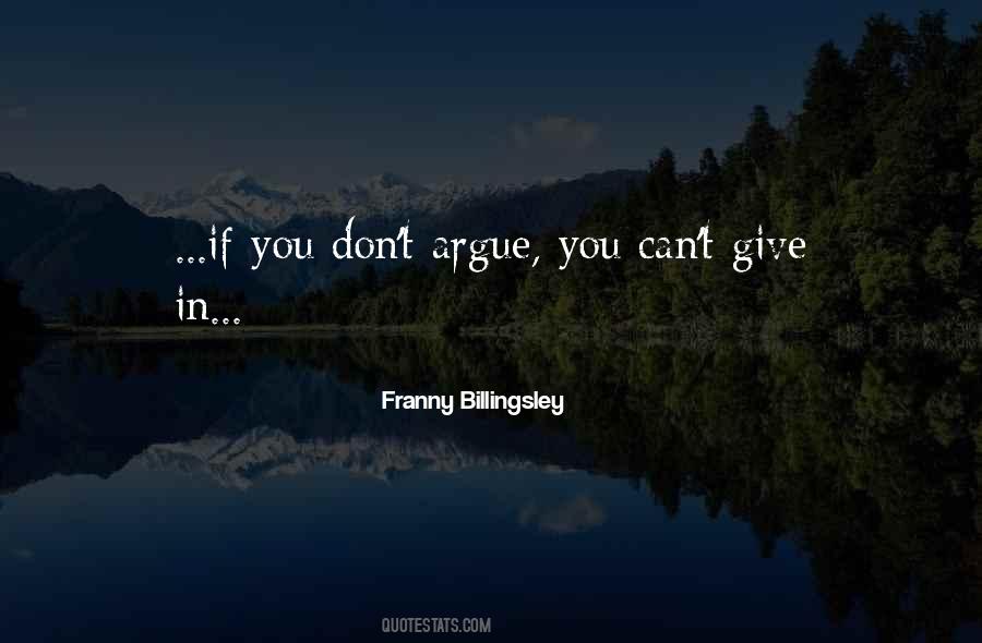 I Don't Want To Argue Quotes #322429