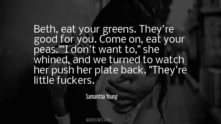 I Don't Want To Eat Quotes #1149434