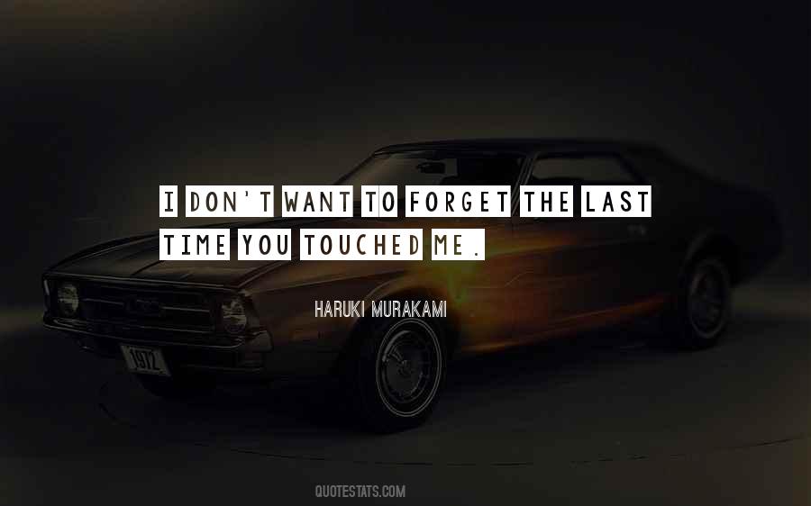 I Don't Want To Forget You Quotes #1559745