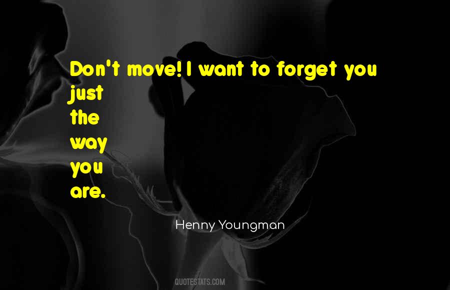 I Don't Want To Forget You Quotes #591898