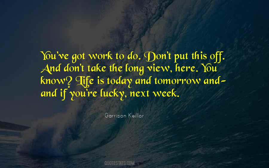 I Don't Want To Go To Work Tomorrow Quotes #305334