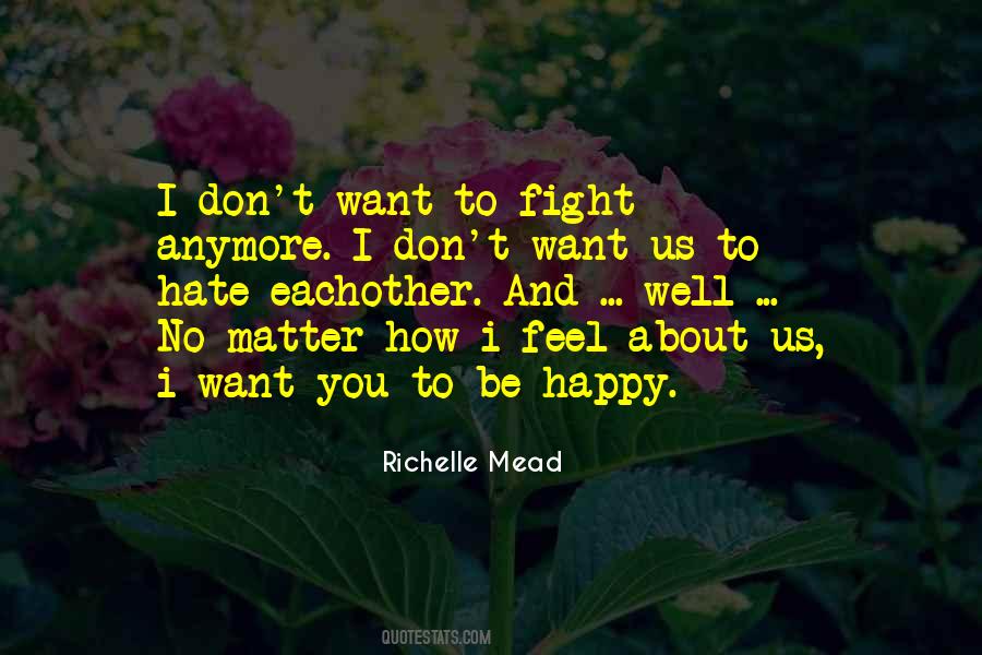 I Don't Want To Hate You Quotes #374576