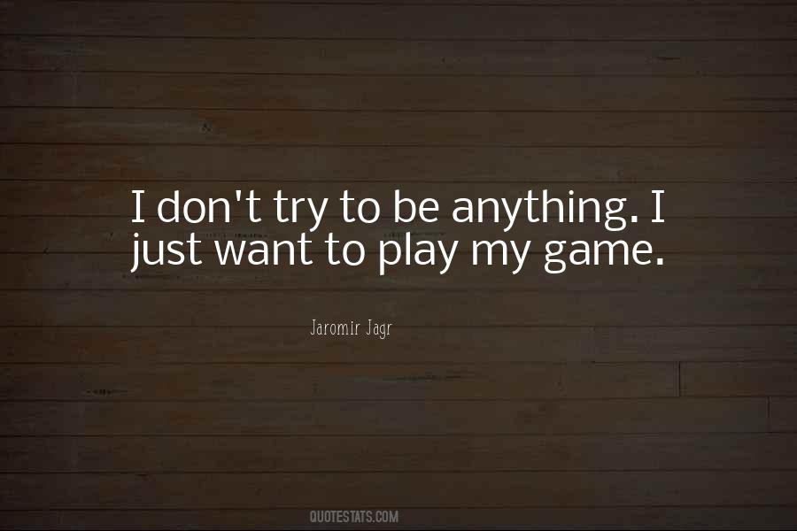 I Don't Want To Play Games Quotes #237599
