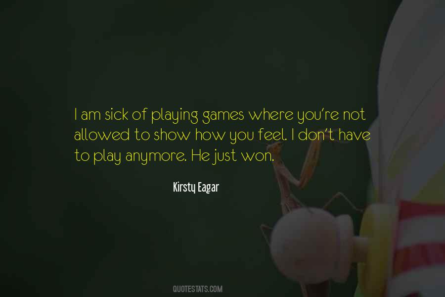 I Don't Want To Play Games Quotes #404472