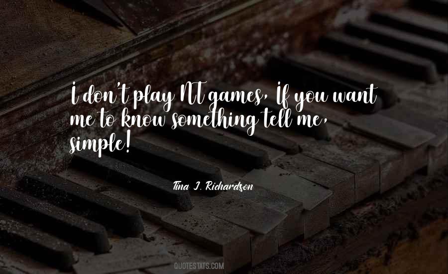 I Don't Want To Play Games Quotes #862819