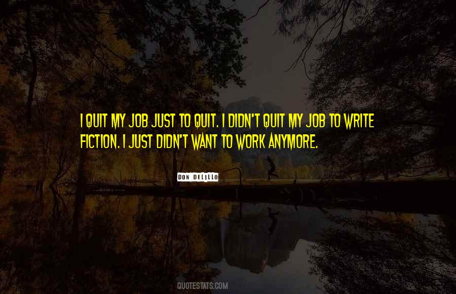 I Don't Want To Quit Quotes #157688