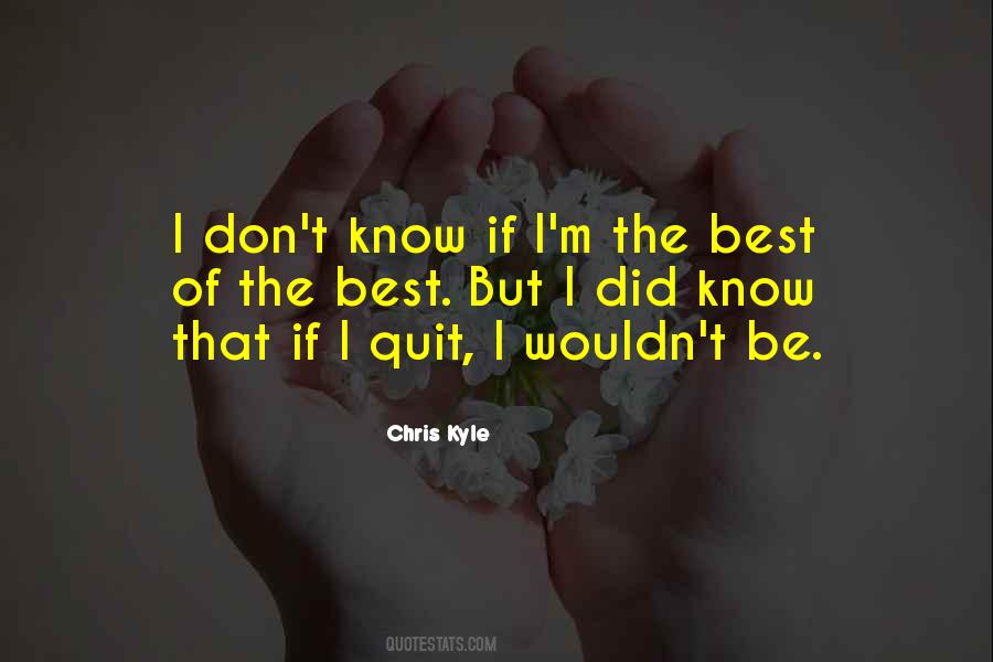 I Don't Want To Quit Quotes #263906