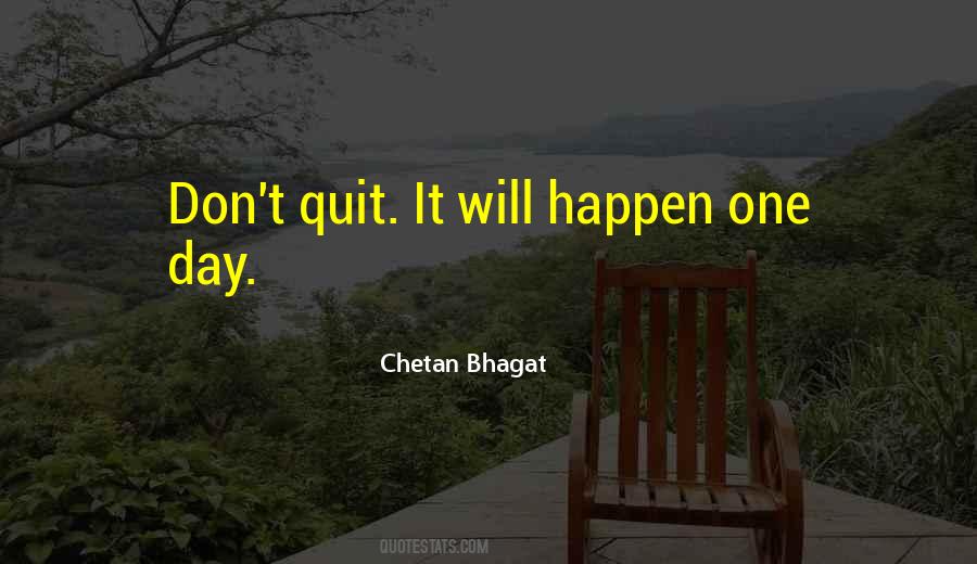 I Don't Want To Quit Quotes #303364