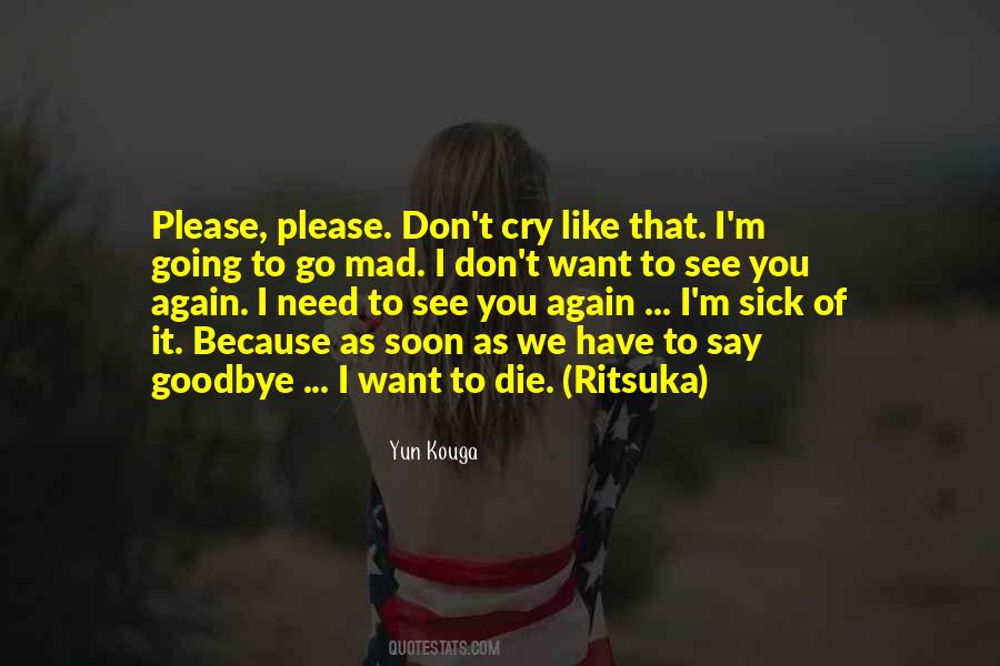 I Don't Want To See You Cry Quotes #1396890