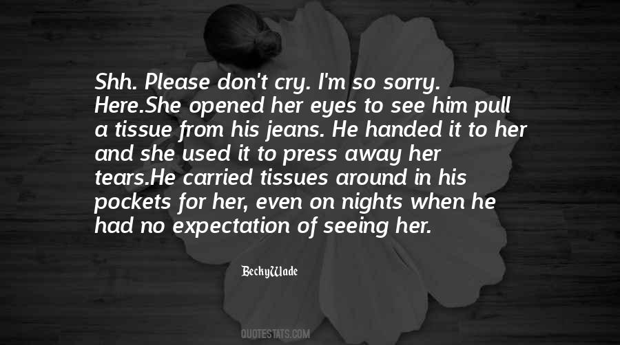 I Don't Want To See You Cry Quotes #343165