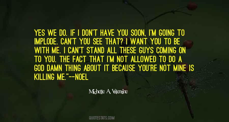 I Don't Want To See You Quotes #1310991