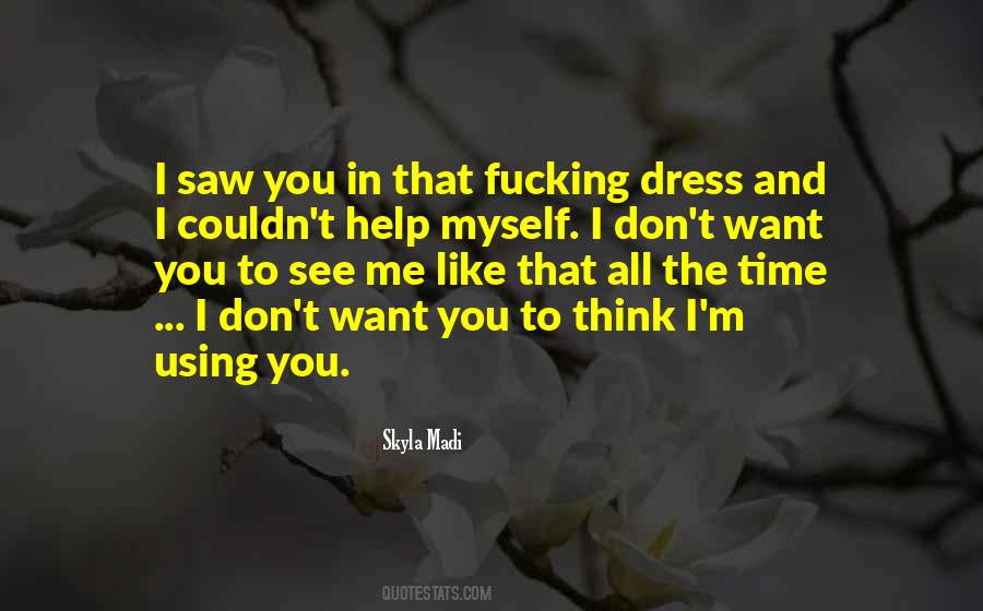 I Don't Want To See You Quotes #893661