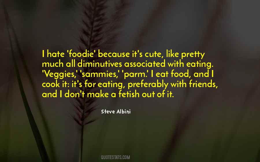 I Eat Quotes #1334895