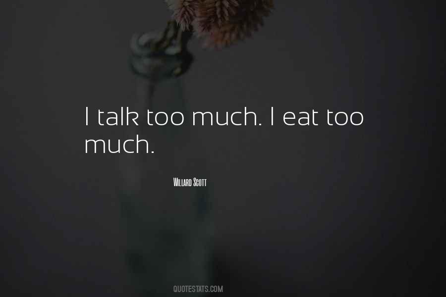 I Eat Too Much Quotes #265053