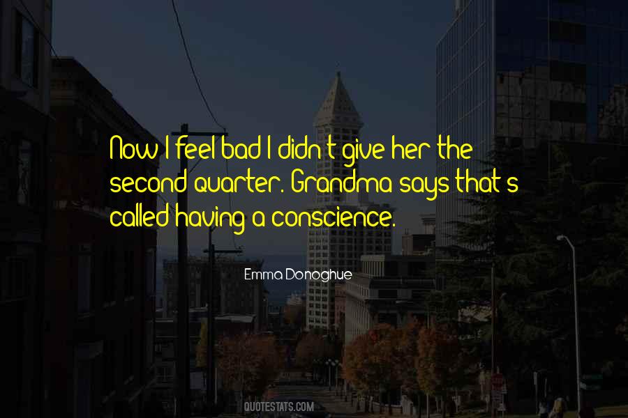 I Feel Bad Now Quotes #519061