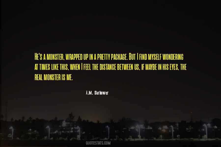 I Feel Like A Monster Quotes #1414079