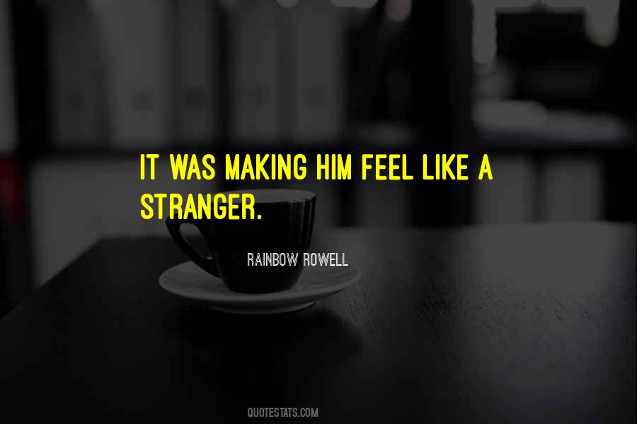 I Feel Like A Stranger Quotes #1232201