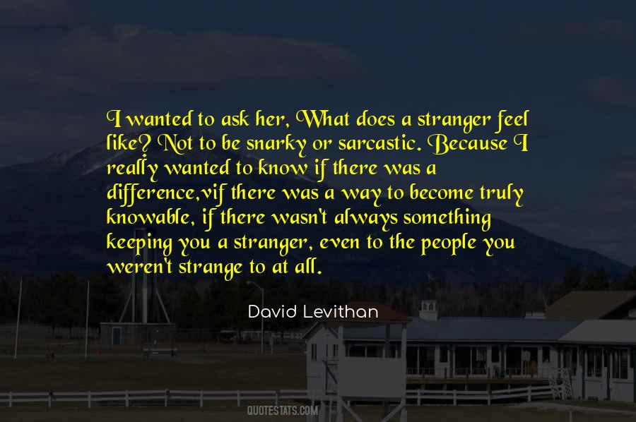 I Feel Like A Stranger Quotes #522489