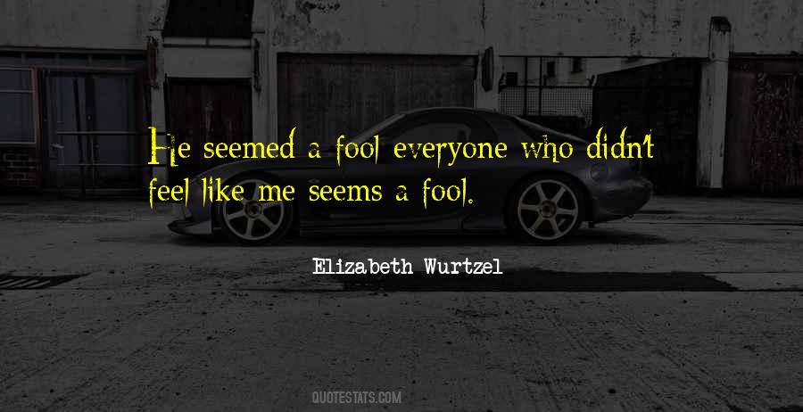 I Feel Like Such A Fool Quotes #1819424