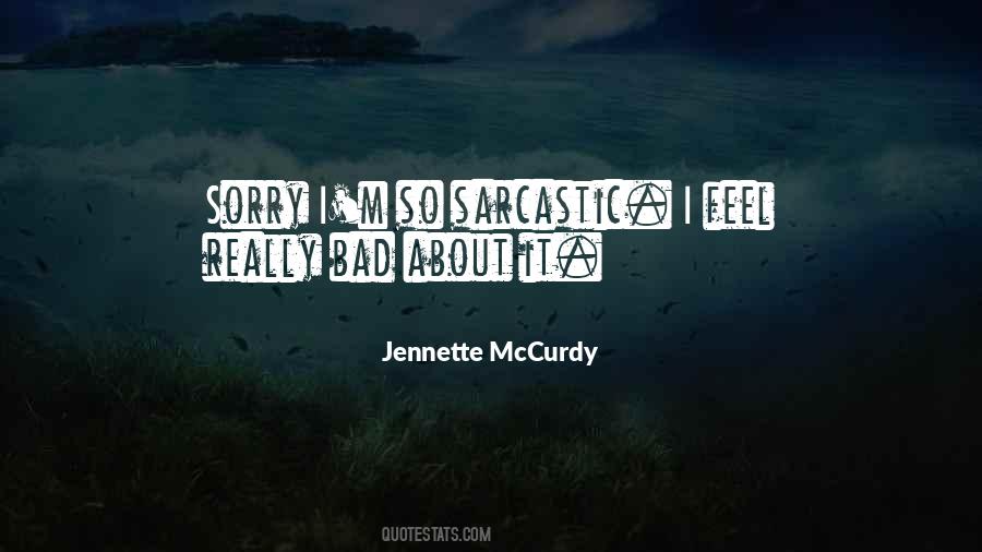 I Feel Really Bad Quotes #1457092