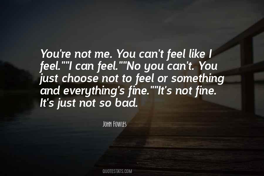 I Feel So Bad Quotes #214081
