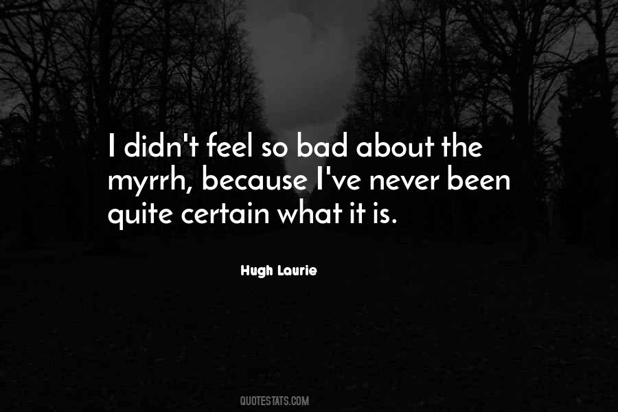 I Feel So Bad Quotes #237127