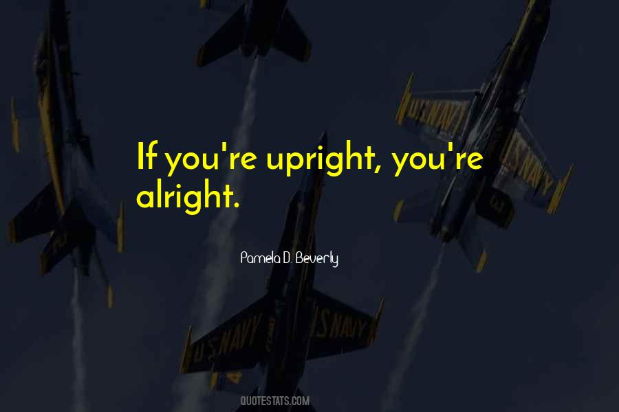 Quotes About Upright #1048962