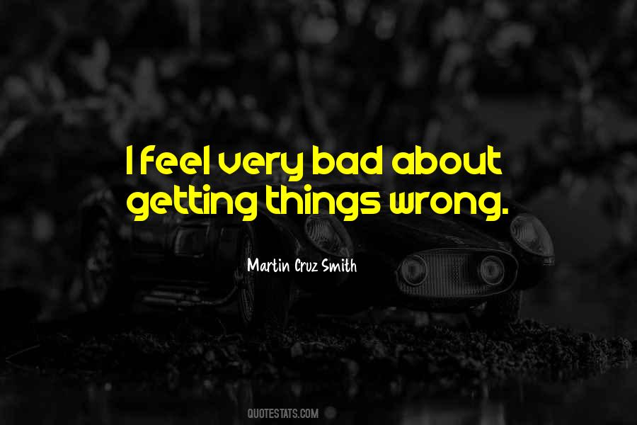 I Feel Very Bad Quotes #1298971