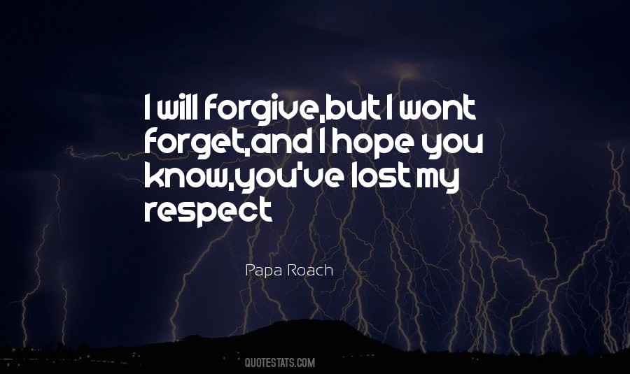 I Forgive You But Quotes #1023187