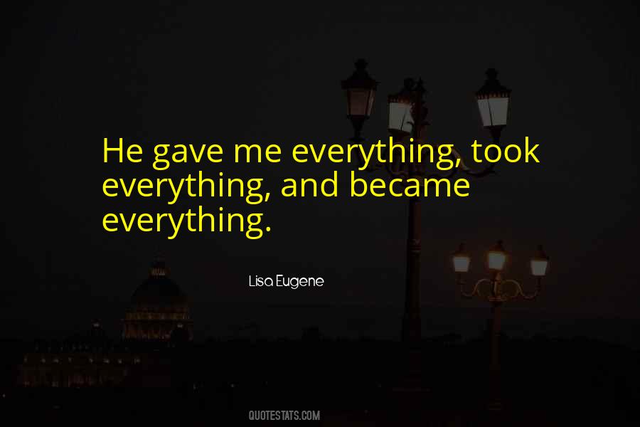 I Gave You Everything I Had Quotes #294481